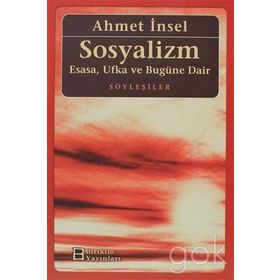 SOSYALIZM ESASA, UFKA VE BUGÜNE DAIR - AHMET İNSEL