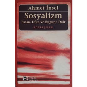 SOSYALIZM ESASA, UFKA VE BUGÜNE DAIR - AHMET İNSEL