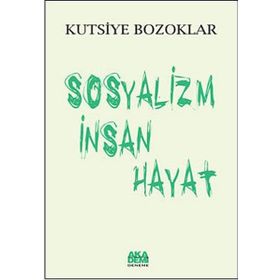 Sosyalizm İnsan Hayat - Kutsiye Bozoklar
