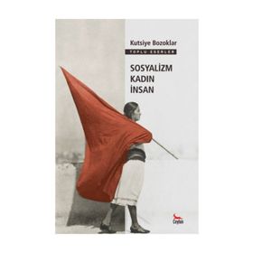 Sosyalizm Kadın İnsan - Kutsiye Bozoklar