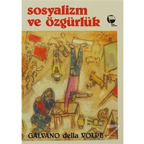 SOSYALIZM VE ÖZGÜRLÜK - GALVANO DELLA VOLPE