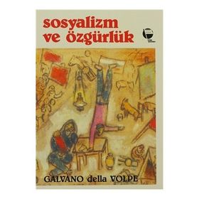 SOSYALIZM VE ÖZGÜRLÜK - GALVANO DELLA VOLPE
