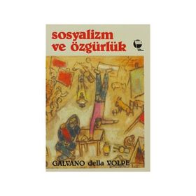 SOSYALIZM VE ÖZGÜRLÜK - GALVANO DELLA VOLPE