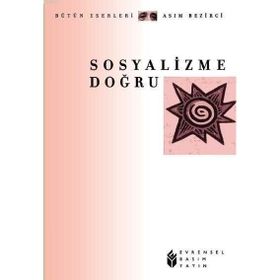 SOSYALIZME DOĞRU - ASIM BEZIRCI