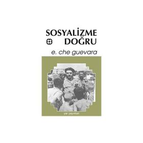 SOSYALIZME DOĞRU - ERNESTO CHE GUEVARA