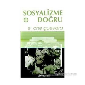 SOSYALIZME DOĞRU - ERNESTO CHE GUEVARA