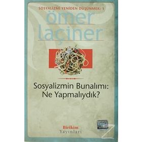 SOSYALIZMIN BUNALIMI: NE YAPMALIYDIK? - ÖMER LAÇİNER