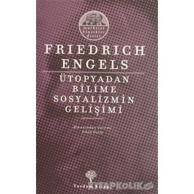 SOSYALIZMIN ÜTOPYADAN BILIME GELİŞMESİ - FRIEDRICH ENGELS