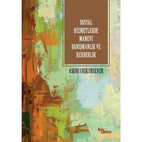 Sosyla Hizmetlerde Manevi Danışmanlık Ve Rehberlik - Asude Coşkunsever