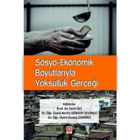 Sosyo-Ekonomik Boyutlarıyla Yoksulluk Gerçeği Ferit İzci Ekin Yayınevi