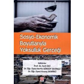 Sosyo-Ekonomik Boyutlarıyla Yoksulluk Gerçeği Ferit İzci Ekin Yayınevi