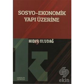 Sosyo-Ekonomik Yapı Üzerine - Hıdır Uludağ