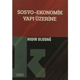 Sosyo-Ekonomik Yapı Üzerine - Hıdır Uludağ