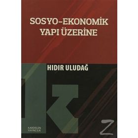 Sosyo-Ekonomik Yapı Üzerine - Hıdır Uludağ