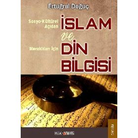 SOSYO-KÜLTÜREL AÇIDAN İSLAM VE MERAK EDENLER İÇİN DIN BILGISI - ERTUĞRUL DOĞUÇ