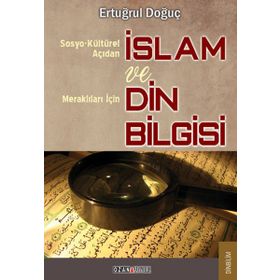 SOSYO-KÜLTÜREL AÇIDAN İSLAM VE MERAK EDENLER İÇİN DIN BILGISI - ERTUĞRUL DOĞUÇ