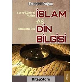 SOSYO-KÜLTÜREL AÇIDAN İSLAM VE MERAK EDENLER İÇİN DIN BILGISI - ERTUĞRUL DOĞUÇ