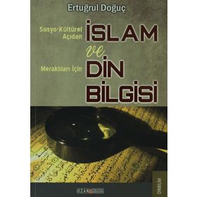 SOSYO-KÜLTÜREL AÇIDAN İSLAM VE MERAK EDENLER İÇİN DIN BILGISI - ERTUĞRUL DOĞUÇ