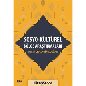 Sosyo - Kültürel Bölge Araştırmaları - Prof. Dr. Orhan Türkdoğan