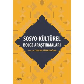 Sosyo - Kültürel Bölge Araştırmaları - Prof. Dr. Orhan Türkdoğan