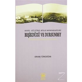 Sosyo-Kültürel Bölge Monografileri Beşikdüzü ve Dursunbey - Prof. Dr. Orhan Türkdoğan