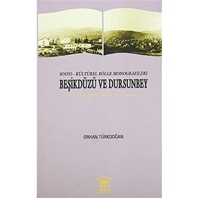 Sosyo-Kültürel Bölge Monografileri Beşikdüzü ve Dursunbey - Prof. Dr. Orhan Türkdoğan