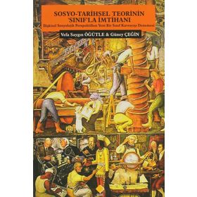 SOSYO-TARIHSEL TEORININ ´SINIF´LA İMTİHANI - GÜNEY ÇEĞİN, VEFA SAYGIN ÖĞÜTLE