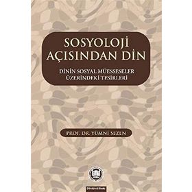 SOSYOLOJI AÇISINDAN DIN DININ SOSYAL MÜESSESELER ÜZERINDEKI TESIRLERI - GENEL