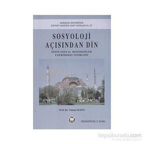 SOSYOLOJI AÇISINDAN DIN DININ SOSYAL MÜESSESELER ÜZERINDEKI TESIRLERI - GENEL