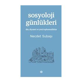 Sosyoloji Günlükleri - Necdet Subaşı