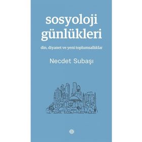 Sosyoloji Günlükleri - Necdet Subaşı