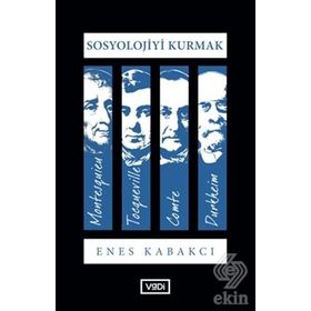 Sosyoloji Kurmak - Enes Kabakcı