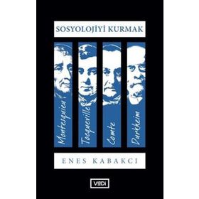 Sosyoloji Kurmak - Enes Kabakcı