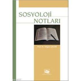 SOSYOLOJI NOTLARI - NİLGÜN ÇELEBİ