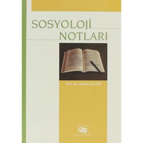 SOSYOLOJI NOTLARI - NİLGÜN ÇELEBİ