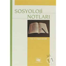 SOSYOLOJI NOTLARI - NİLGÜN ÇELEBİ
