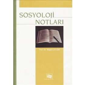 SOSYOLOJI NOTLARI - NİLGÜN ÇELEBİ