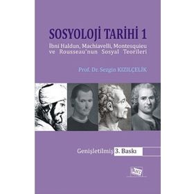 Sosyoloji Tarihi 1: İbni Haldun, Machiavelli, Montesquieu ve Rousseau'nun Sosyal Teorileri - Sezgin Kızılçelik