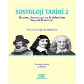 Sosyoloji Tarihi 2: Bacon, Descartes ve Hobbes'un Sosyoloji Teorileri - Sezgin Kızılçelik