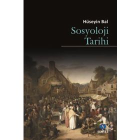 Sosyoloji Tarihi - Hüseyin Bal