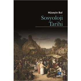 Sosyoloji Tarihi - Hüseyin Bal