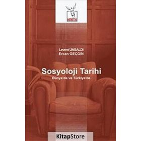 Sosyoloji Tarihi - Levent Ünsaldı - Ercan Geçgin