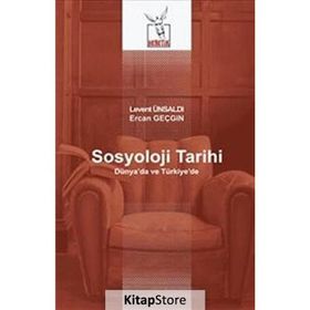 Sosyoloji Tarihi - Levent Ünsaldı - Ercan Geçgin