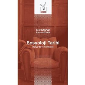 Sosyoloji Tarihi - Levent Ünsaldı - Ercan Geçgin
