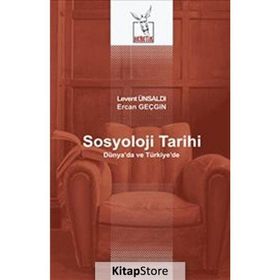 Sosyoloji Tarihi - Levent Ünsaldı - Ercan Geçgin