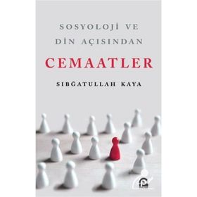 Sosyoloji ve Din Açısından Cemaatler-Sıbğatullah Kaya