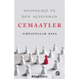 Sosyoloji ve Din Açısından Cemaatler-Sıbğatullah Kaya