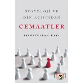 Sosyoloji ve Din Açısından Cemaatler-Sıbğatullah Kaya
