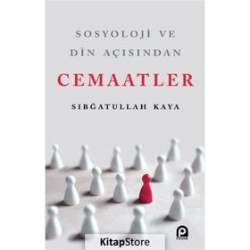 Sosyoloji ve Din Açısından Cemaatler-Sıbğatullah Kaya
