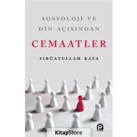 Sosyoloji ve Din Açısından Cemaatler-Sıbğatullah Kaya